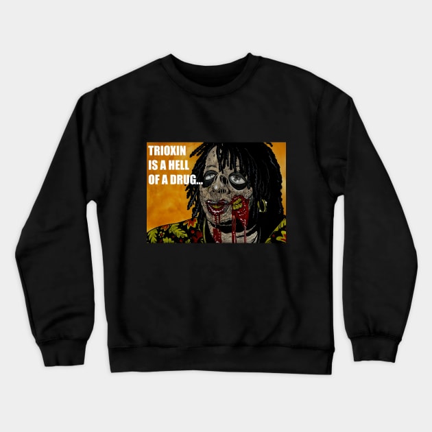 Trioxin is a Hell of a Drug... Crewneck Sweatshirt by rsacchetto